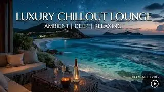 Luxury Chillout Lounge | Smooth Lounge Music for Relaxation ~ Elegant Beach Vibe Melodies