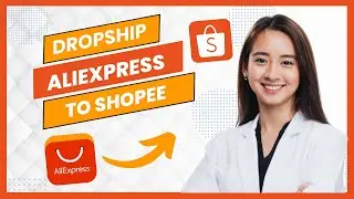 How to Dropship from AliExpress to Shopee (Full Guide)