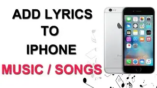 How To Add Lyrics To Music/Songs On Your iPhone