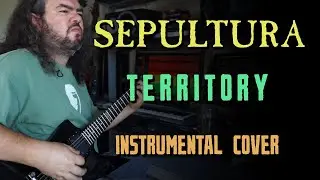Sepultura - Territory (Instrumental cover)