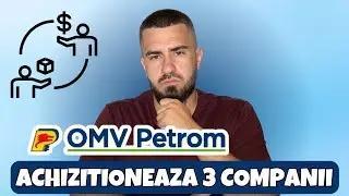 OMV-Petrom Achizitioneaza 3 Companii !
