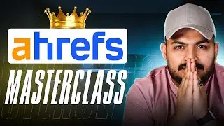 Ahrefs Masterclass: Learn Complete SEO From This Tool
