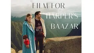 cover for HARPER'S BAZAAR . filming in Peru .
