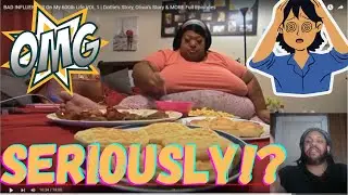 Bad Influences On My 600LB Life Vol 1 (Try Not To Get Angry/Cuss)