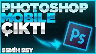 PHOTOSHOP MOBİL ÇIKTI!! (PS MOBİLE) | PHOTOSHOP PROGRAMI ARTIK TELEFONDA