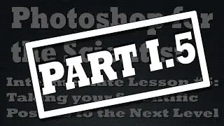Taking your Scientific Posters to the Next Level with Photoshop (Part I.5)