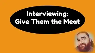 Interviewing Tip: Give Them the Meat! (But not too much meat)