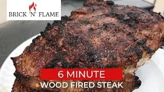 6 Minute Wood Fired Steak