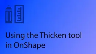 Onshape CAD Tutorial 11 - Thicken tool