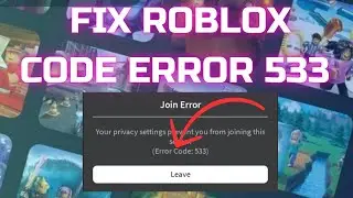 How To Fix Roblox Error Code 533 (Full Tutorial)