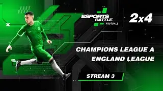 2025-03-25 - Champions League A and England League E-Football ESportsBattle Stream 3