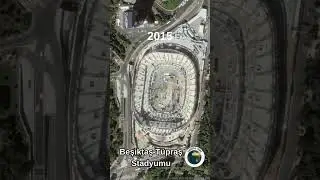 Beşiktaş Tüpraş stadyumu timelapse 2002-2023