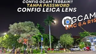 Gcam Lmc 8.4 R15 Config Leica Lens Terang Dan Jernih Work Android 10-13 No Password