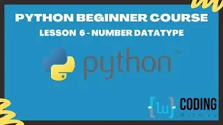 Python Beginner Course - Lesson 6 - Number Datatype