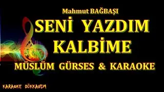SENİ YAZDIM KALBİME - KARAOKE  MÜSLÜM GÜRSES