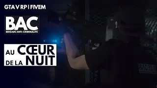 vLIFE RP | BAC - AU COEUR DE LA NUIT | GTA 5 RP