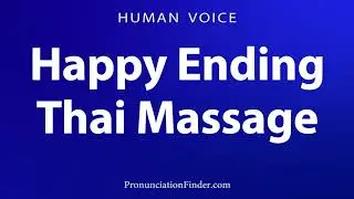 How To Pronounce Happy Ending Thai Massage