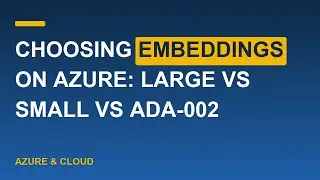 Choosing Embeddings on Azure: large vs small vs ada-002