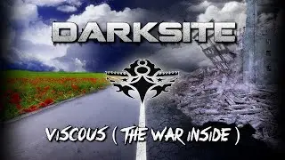 DARKSITE - VISCOUS ( THE WAR INSIDE )