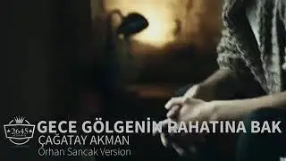 Çağatay Akman-Gece Gölgenin Rahatına Bak