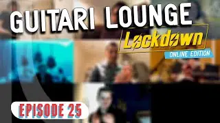 Guitari Lounge LOCKDOWN, Ep 25