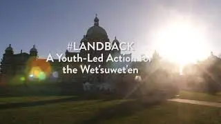 LANDBACK :: A Youth-Led Action for the Wet'suwet'en