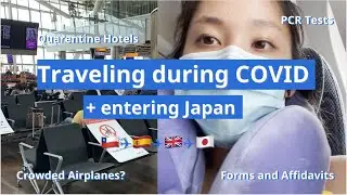 Traveling during Covid July, 2021  Entering Japan, Quarantine Hotels, Documents you need!