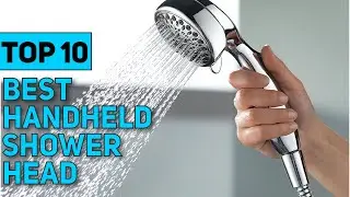 Best Handheld Shower Head in 2023 [Top 10 Best Handheld Shower Head]