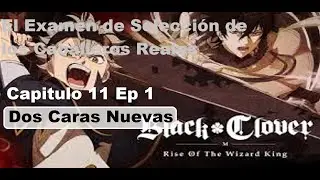Black Clover M - Capitulo 11 Ep. 1 El Examen de Selección de los Caballeros Reales - Dos Caras Nueva