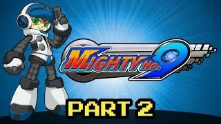 Mighty No. 9 - Part 2