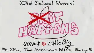 Little Big & bbno$ - It Happens (Ft. 2Pac, Biggie & Eazy-E) (Made by Bad Dude)