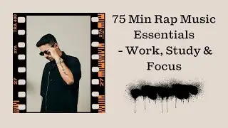 75 Min Rap Music Essentials Compilation - Work, Study, Focus