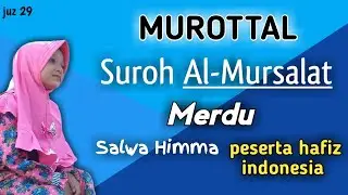 Lantunan merdu SUROH Al Mursalat juz 29 - Salwa Himma Hafiz Indonesia