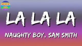 🎵 Naughty Boy, Sam Smith - La la la (Lyrics Video)