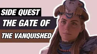 Horizon: Forbidden West - The Gate of the Vanquished - Side Quest