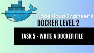 KodeKloud Engineer - Docker Level 2 - Task 5 - Write a Docker File