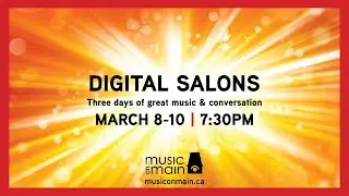 Digital Salons - March 8 - 10, 2022 | Music on Main