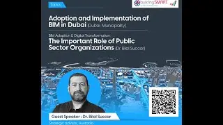 Adoption & Implementation of BIM in Dubai, The role of Public Sector organizations, Dr. Bilal Succar