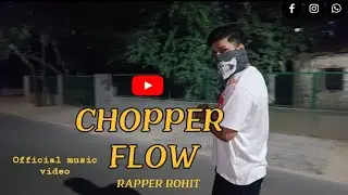 CHOPPER FLOW | RAPPER ROHIT🔥 OFFICIAL MUSIC VIDEO || 2022