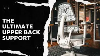 The Ultimate Upper Back Support | The Secret Behind The Anthros Chair