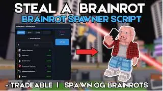[TUTORIAL] Brainrot Spawner Script - Steal a Brainrot | WORKING | NO KEY | TRADEABLE
