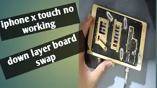 iphone x touch is not working  down layer board SWAP