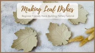 Making Leaf Dishes (Hand-Building Pottery Tutorial)