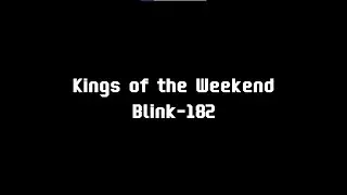 blink-182 - kings of the weekend lyric