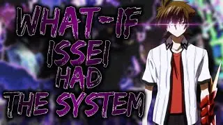 What if Issei had the System [PART 1]