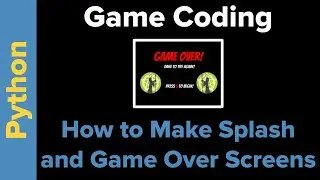 Python Game Coding: Splash Screen and Game Over Screen