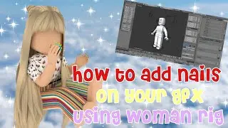 HOW TO ADD NAILS ON YOUR GFX USING WOMAN RIG/ROBLOX