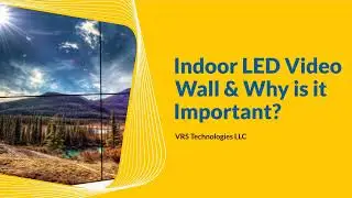 Indoor LED Video Wall & Why is it Important?