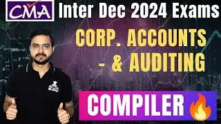 Compiler🔥 - Corporate Accounting & Auditing 🎯 - For CMA Inter  December 2024 Exams