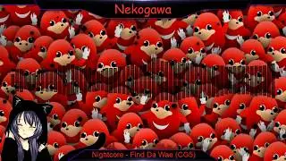 Nightcore - Find Da Wae (CG5)